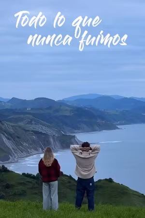 Todo lo que nunca fuimos